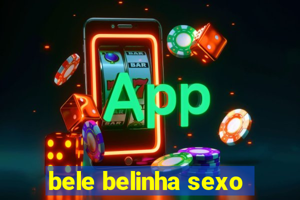 bele belinha sexo